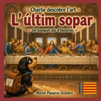 Charlie i L'Últim Sopar. Un banquet ple d' històries: Col·lecció: Charlie descobreix l'art. (Catalan Edition) B0HFRDPKQM Book Cover