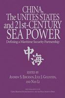 China, The United States, And 21st Century Sea Power: Defining A Maritime Security Partnership 1591142431 Book Cover