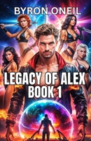 Legacy Of Alex Book 1: A space harem science fiction adventure (Starbound Harem Series) B0F5GVJJNZ Book Cover