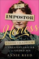 The Imposter Heiress: Cassie Chadwick and the Carnegie Con B0CZ2K5DCF Book Cover