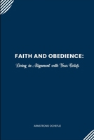 Faith and Obedience: Living in Alignment 7220372523 Book Cover