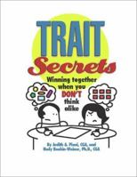 Trait Secrets: Winning Together When You DON'T Think Alike 0970127200 Book Cover