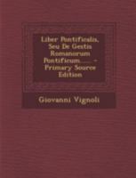 Liber Pontificalis Seu de Gestis Romanorum Pontificum ...... 102137749X Book Cover