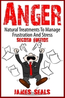 Anger: Natural Treatments To Manage Frustration And Stress 1514661470 Book Cover
