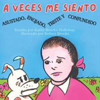 A Veces Me Siento Con Miedo, Enojado, Triste Y Confundido (Spanish Edition) 1735353523 Book Cover