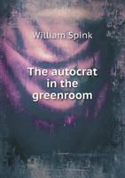 The Autocrat in the Greenroom 5518664095 Book Cover