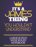 It's A James Thing You Wouldn't Understand Large (8.5x11) Wide Ruled Notebook: Show you care with our personalised family member books, a perfect way to show off your surname! Unisex books are ideal f 1674333757 Book Cover