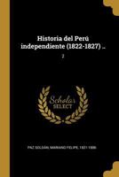 Historia del Per� independiente (1822-1827) ..: 2 1019262028 Book Cover