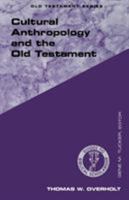 Cultural Anthropology and the Old Testament (Guides to Biblical Scholarship) 0800628896 Book Cover