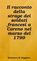 Il racconto della strage dei soldati francesi a Coreno nel marzo del 1799 (Italian Edition) 1326044141 Book Cover