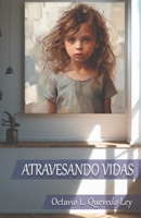 ATRAVESANDO VIDAS: Edición Bolsillo (Spanish Edition) B0GG6GLQ89 Book Cover