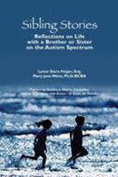 Sibling Stories: Reflections on Life with a Brother or Sister on the Autism Spectrum 1931282544 Book Cover