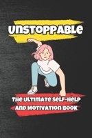 Unstoppable: The Ultimate Self-Help and Motivation Book B0DZVVBCSX Book Cover