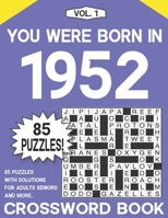 You Were Born in 1952 : Crossword Puzzle Book: Challenging Brain Exercise Games & Enjoyment For All Puzzle Lover with Solutions B09CTSNSRJ Book Cover