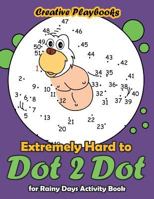 Extremely Hard to Dot 2 Dot for Rainy Days Activity Book 1683234847 Book Cover