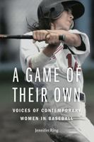 A Game of Their Own: Voices of Contemporary Women in Baseball 0803244800 Book Cover