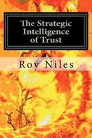 The Strategic Intelligence of Trust: Life, an Evolutionary Force of Nature 1478322063 Book Cover