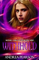 Withhold (Mosaic Chronicles) (Volume 9) 1979337497 Book Cover