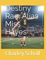Destiny Rae, Alias Miss Hayes B0GN8XH19P Book Cover