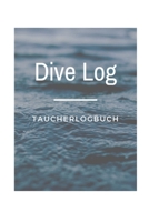 Dive Log Taucherlogbuch: Tauchlogbuch | Logbook Logbuch A5 für Taucher (German Edition) 1693322528 Book Cover