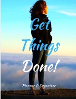 Get Things Done! Planner & Organizer: 2020 Planner Notebook. Weekly And Monthly Agenda Schedule and Organizer with Space for Notes. Perfect for to do list, Journal, Diary, 53 Weeks 8,5x11 1697076734 Book Cover