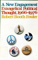 A New Engagement: Evangelical Political Thought, 1966-1976 080281929X Book Cover