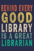 Behind Every Good Library is a Great Librarian: Funny Journal For Teacher & Student & Librarian 1693873869 Book Cover