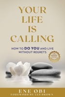 Your Life Is Calling: How to DO YOU and Live Without Regrets 1948777231 Book Cover