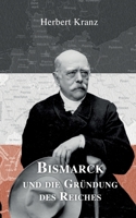 Bismarck und die Gründung des Reiches 3755779900 Book Cover