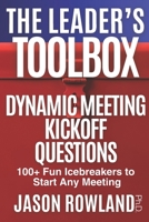 Dynamic Meeting Kickoff Questions: 100+ Fun Icebreakers to Start Any Meeting (The Leader's Toolbox) B0GWR54WFX Book Cover