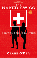 The Naked Swiss: The Nation Behind 10 Myths 3905252902 Book Cover