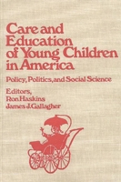 Care and Education of Young Children in America: Policy, Politicis and Social Science 0893910406 Book Cover