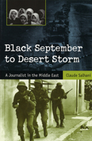 Black September to Desert Storm: A Journalist in the Middle East 0826211607 Book Cover
