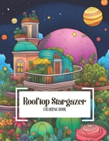 Rooftop Stargazer Coloring Book: A Celestial Adventure in Planetary and Stargazing for Adults and All Ages, Beginners and Advanced Coloring B0CPJKX55C Book Cover