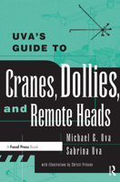Uva's Guide To Cranes, Dollies, and Remote Heads 0240804872 Book Cover
