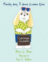 Freckles Goes To Grand Cayman Island 1452050821 Book Cover