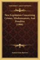 New Legislation Concerning Crimes, Misdemeanors, And Penalties 1176331841 Book Cover