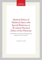 Medical Ethics of Medieval Islam with Special Reference to Al-ruhawi Practical Ethics of the Physician: Transactions, American Philosophical Society ... of the American Philosophical Society) 1422375897 Book Cover