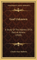 God Unknown: A Study Of The Address Of St. Paul At Athens (1920) 1166015246 Book Cover