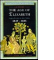 The Age of Elizabeth: England Under the Later Tudors 1547-1603 (Social and Economic History of England) 0582013224 Book Cover