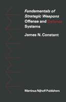 Fundamentals of Strategic Weapons: Offense and Defense Systems 9401501572 Book Cover