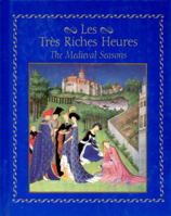 Les Tres Riches Heures: The Medieval Seasons 0807613991 Book Cover