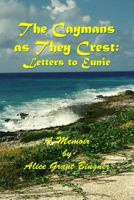 The Caymans as They Crest: Letters to Eunie 149545181X Book Cover