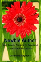 Newbie Author This Chicks Journey to becoming a Self-Published Author 0992007054 Book Cover