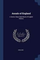 Annals of England: A Senior Class Date-Book of English History 1020333405 Book Cover