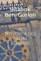 A Hist�ria do Padre Kobeski 1655821164 Book Cover