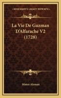 La Vie De Guzman D'Alfarache V2 (1728) 116632284X Book Cover