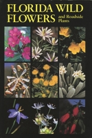 Florida Wild Flowers and Roadside Plants 0960868836 Book Cover