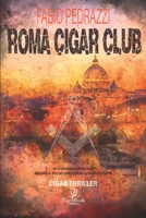 ROMA CIGAR CLUB: Quarto episodio dedicato ai Cigar Thriller (Italian Edition) B0DKTRBCP9 Book Cover
