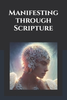 Manifesting through Scripture: What does the Lord's Words Mean to You? B0C51S285L Book Cover